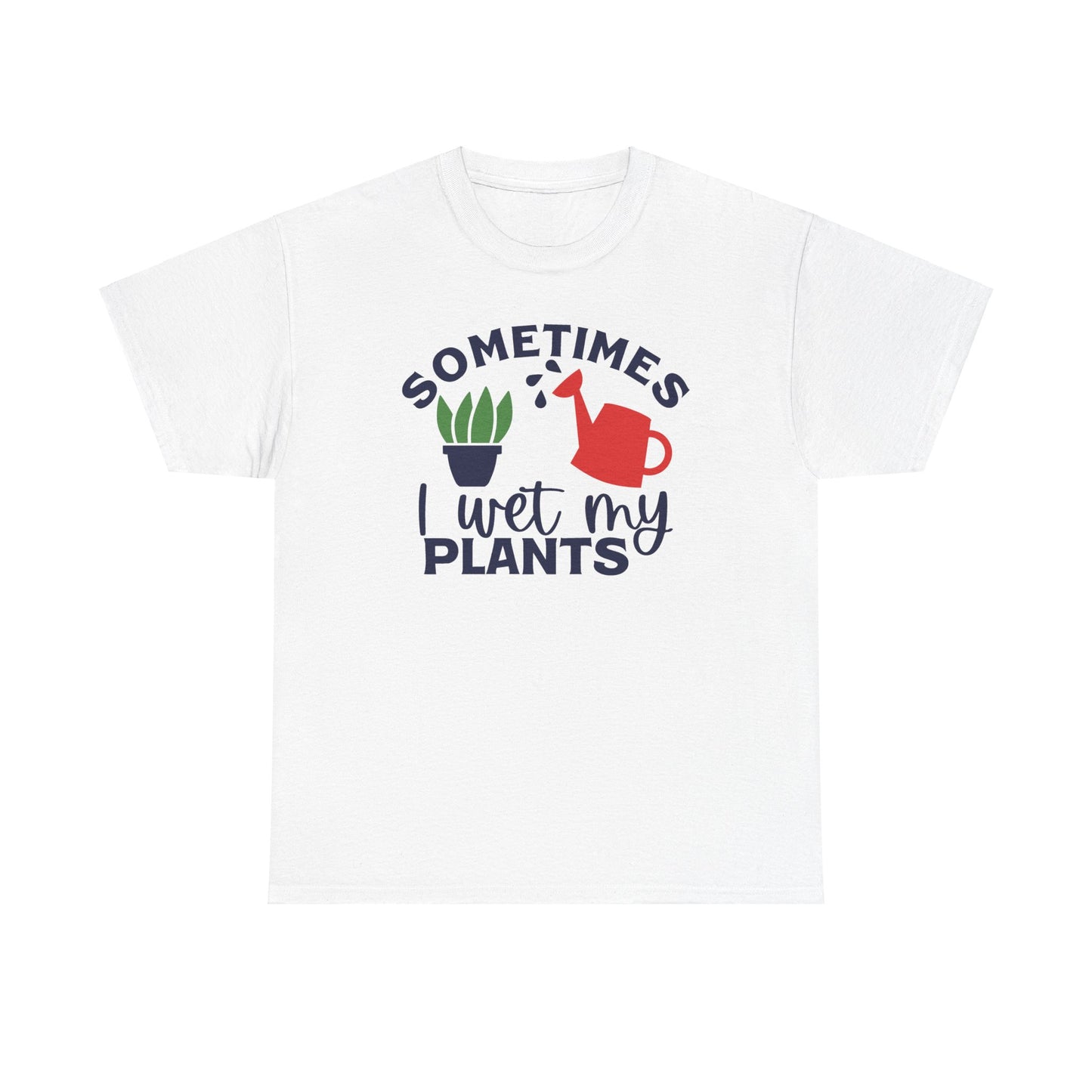 Funny Gardening T-shirt - Sometimes I Wet My Plants