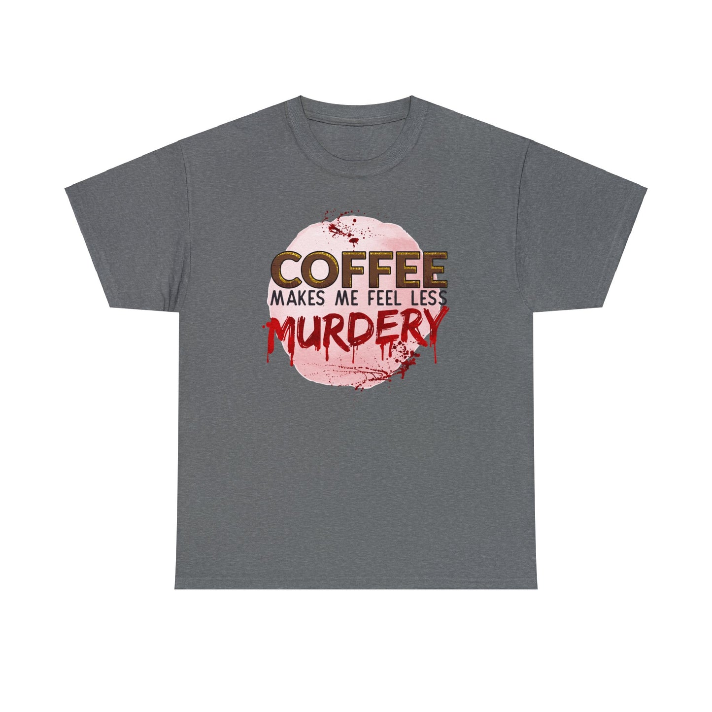 Funny Coffee and True Crime T-shirt - Coffee Makes Me Less Murdery