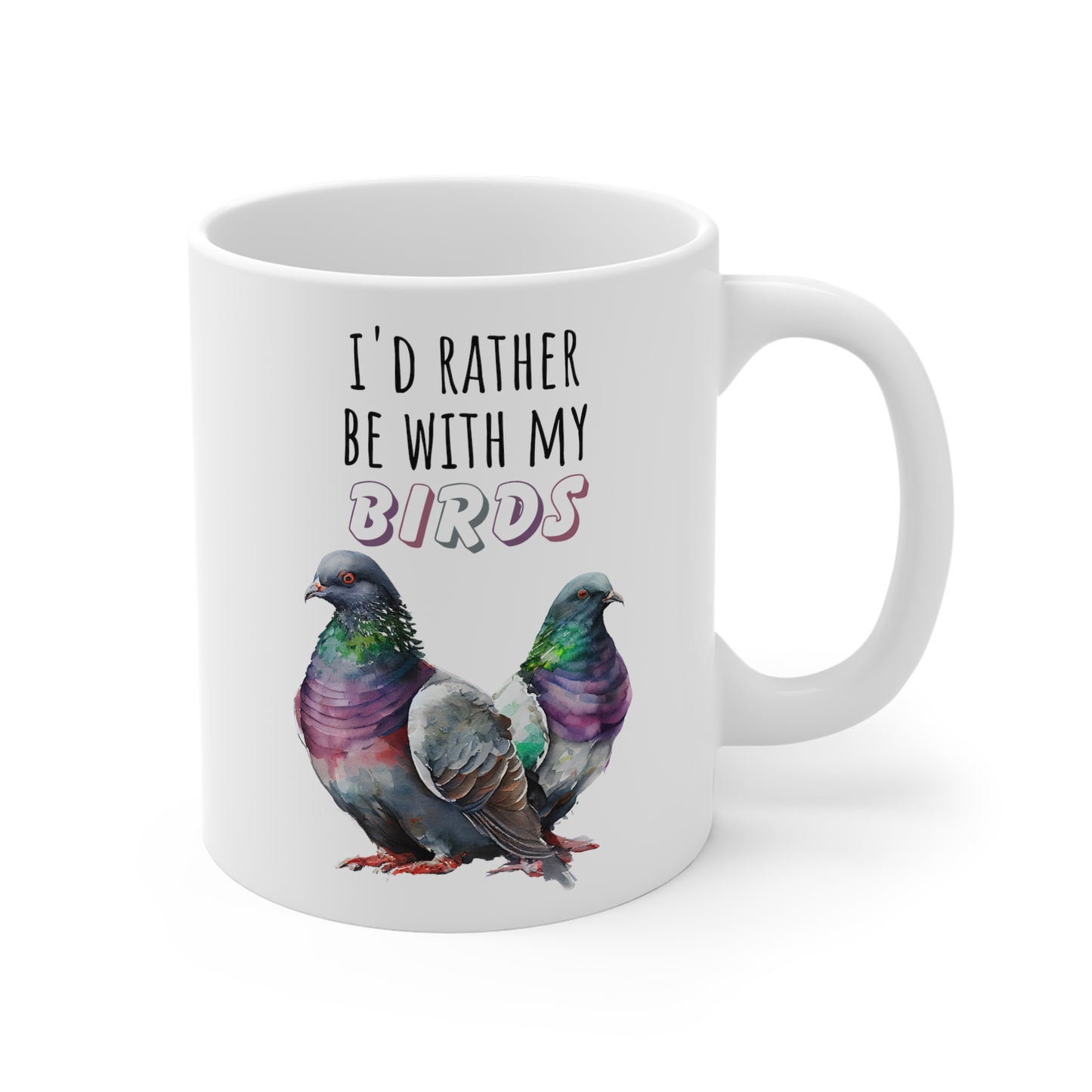 Pigeon Mom Mug - I'd Rather Be With My Birds Gift