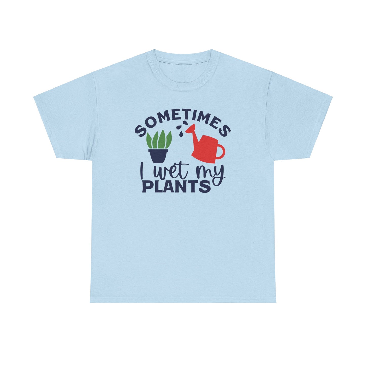 Funny Gardening T-shirt - Sometimes I Wet My Plants