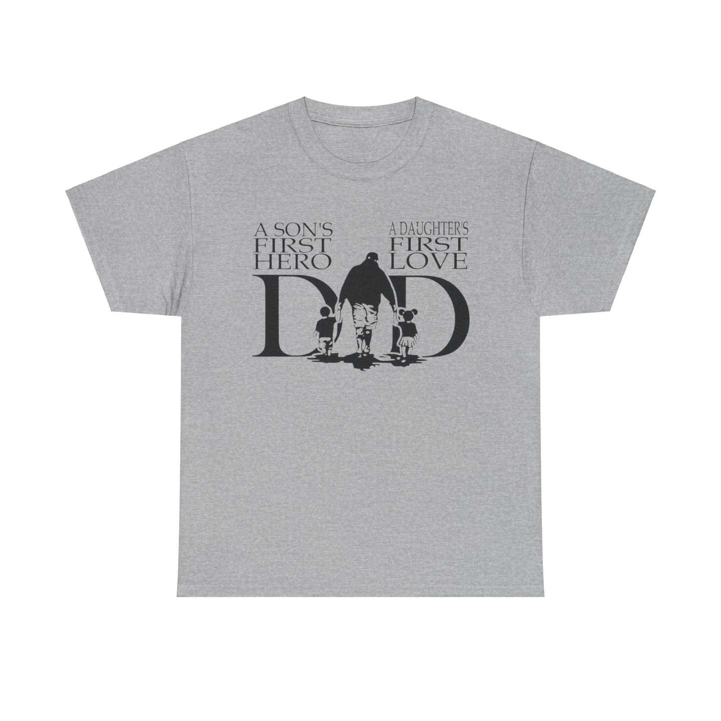 Dad's Birthday or Father's Day T-shirt - A Son's Hero and A Daughter's First Love