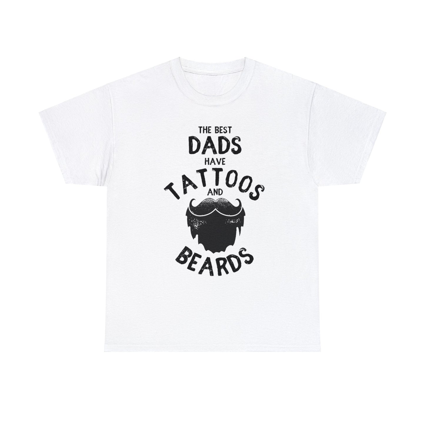 Funny Bearded Dad T-shirt - The Best Dads Have Beards And Tattoos