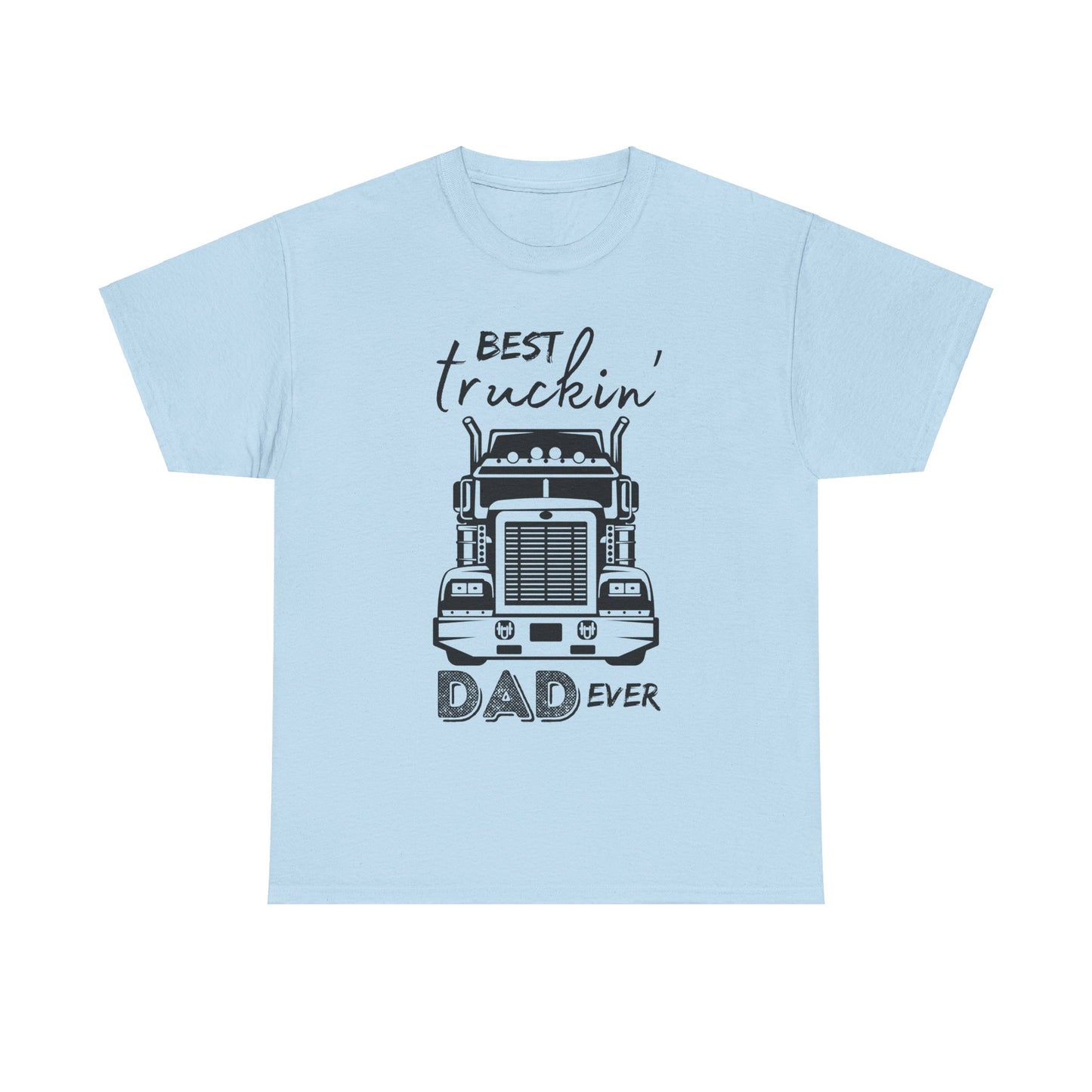 Truck Driver Dad T-shirt, Best Truckin' Dad Father's Day or Birthday Gift