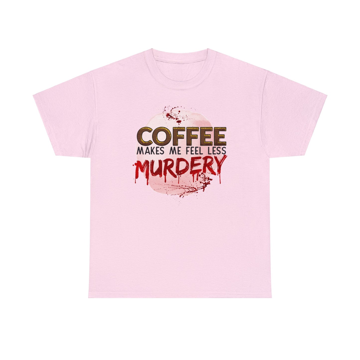 Funny Coffee and True Crime T-shirt - Coffee Makes Me Less Murdery