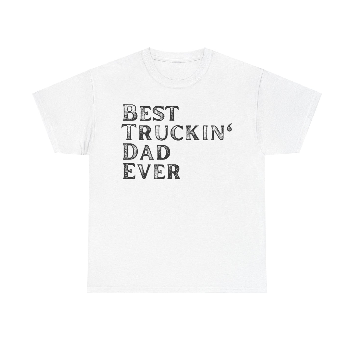 Best Truck Driver Dad T-shirt, Best Truckin' Dad Gift