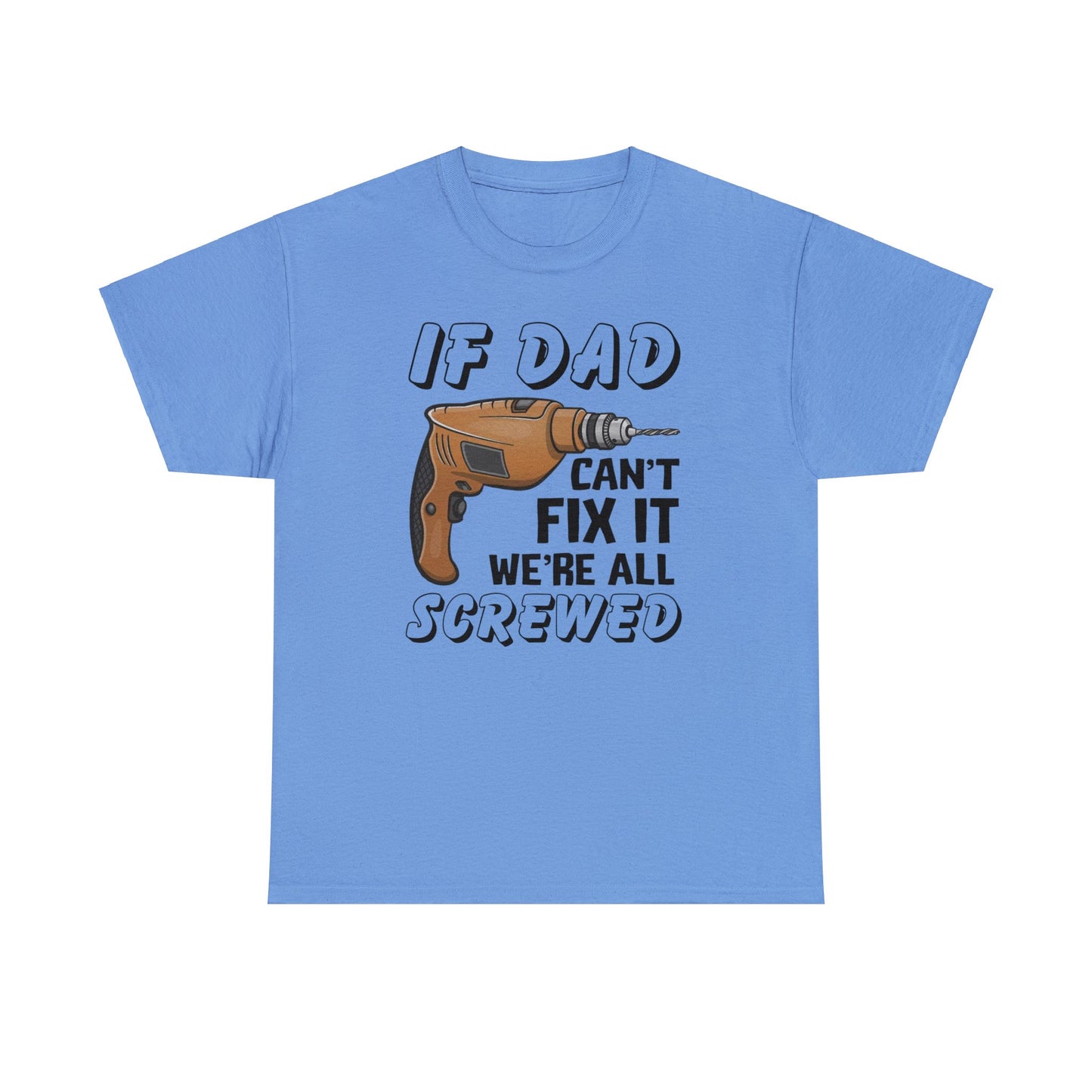 If Dad Can't Fix It Funny T-shirt - Father's Day or Birthday Gift