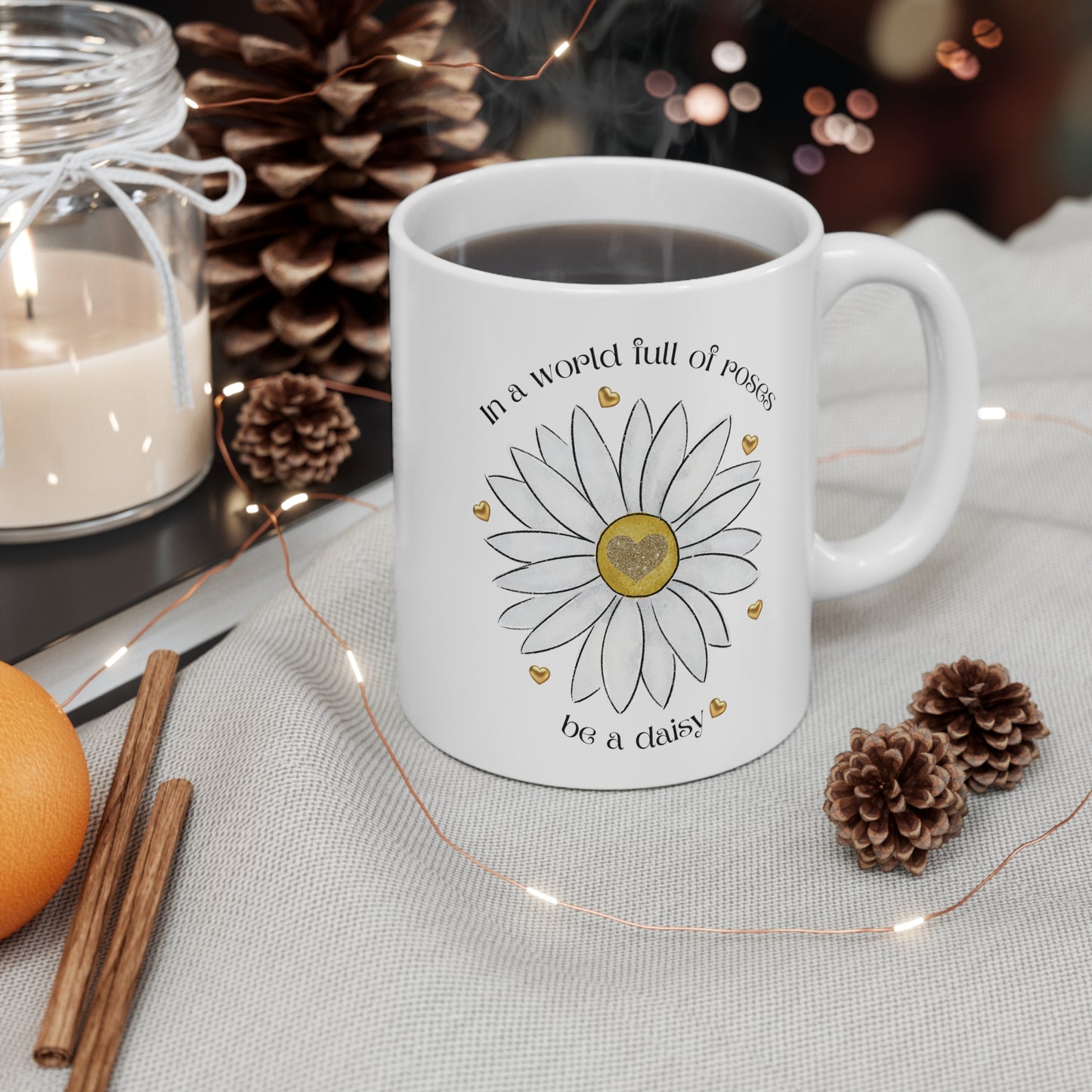 Motivational Daisy Mug - In A World Full Of Roses, Be A Daisy