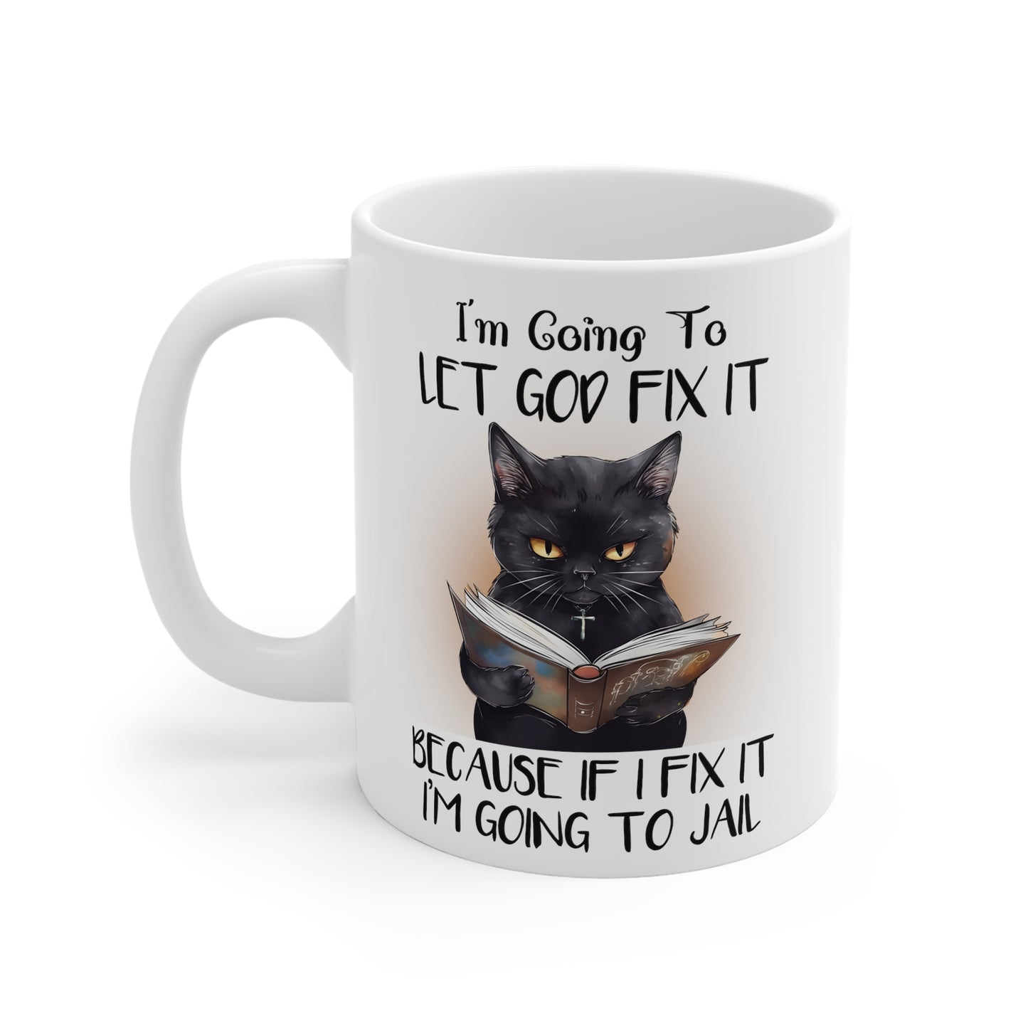 Funny Adult Humour Grumpy Cat Mug - I'm going to let God fix it, because if I fix it, I'm going to jail