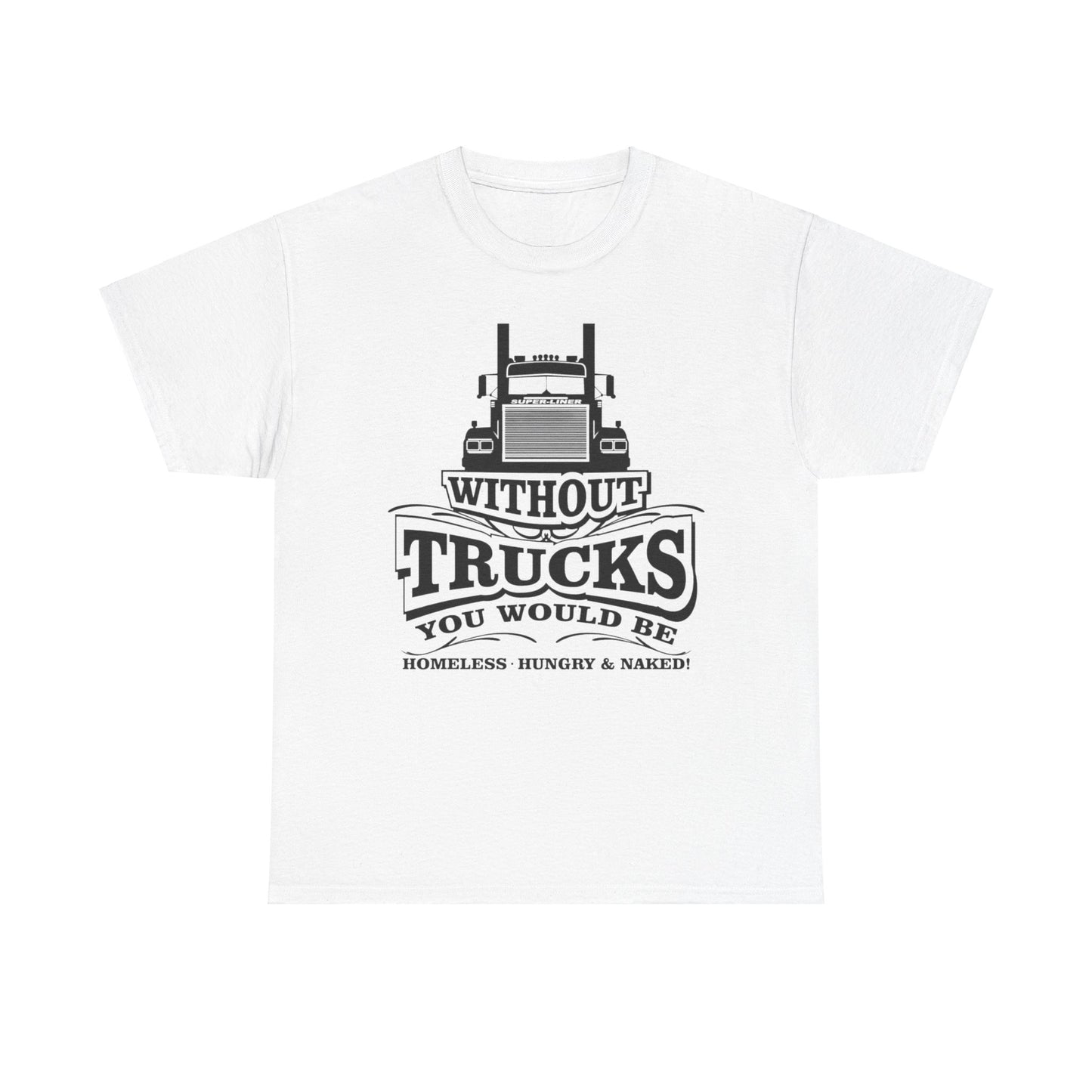 Without Trucks T-shirt, Truck Driver Gift