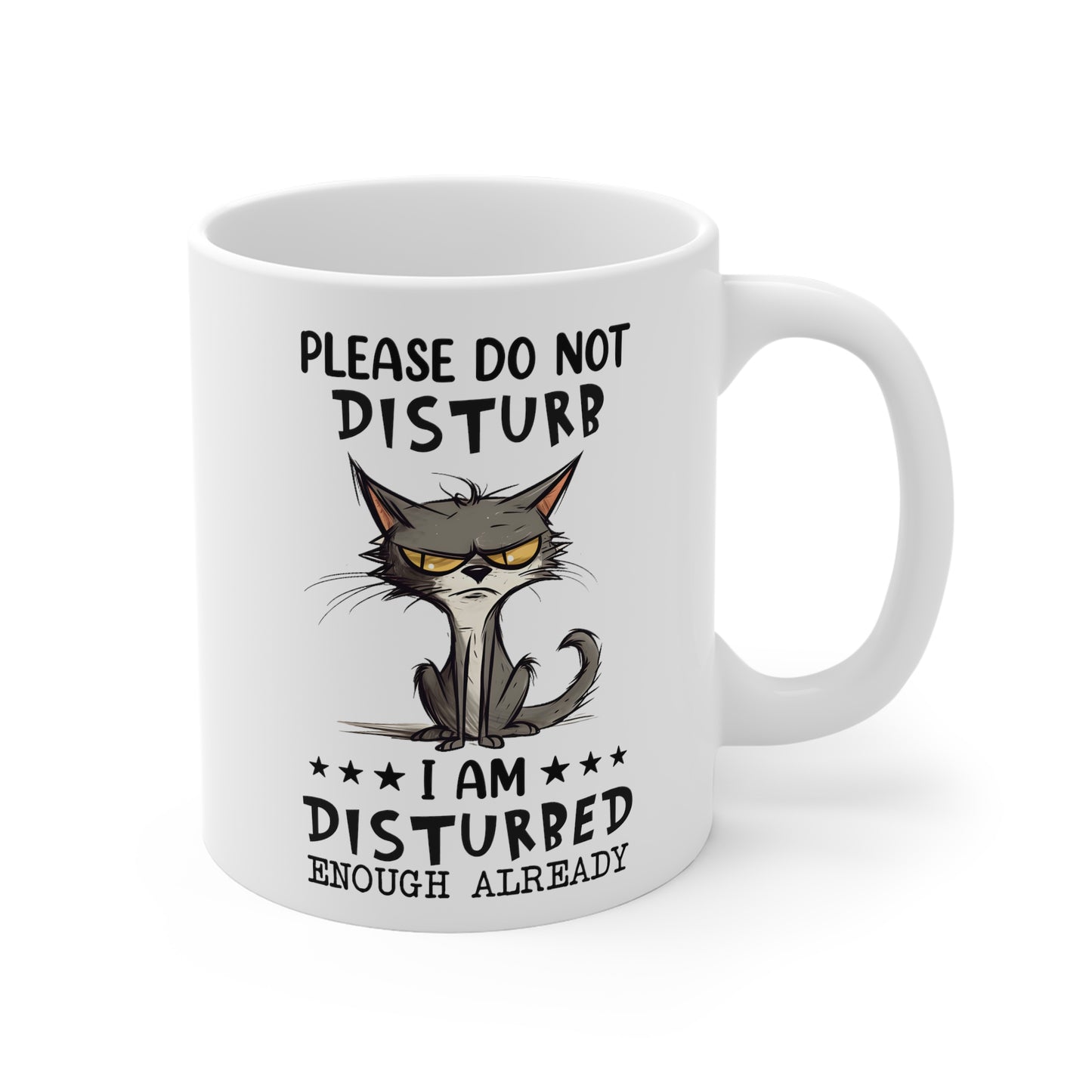 Funny Grumpy Cat Mug - Please do not disturb, I am already disturbed enough already