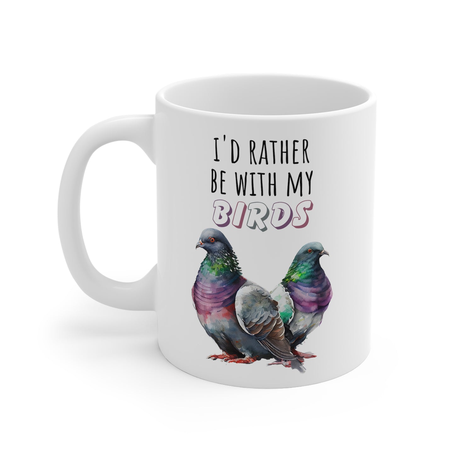 Pigeon Owner Mug - "I'd Rather Be With My Birds" Gift