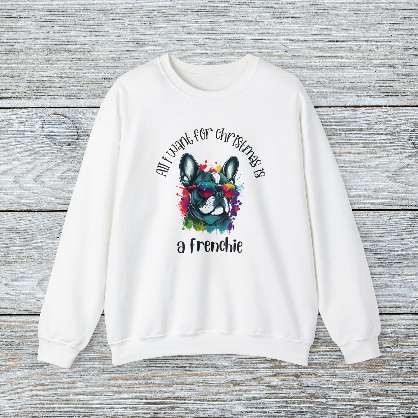 Water Colour French Bull Dog Mom Christmas Sweatshirt - All I Want For Christmas Is A Frenchie