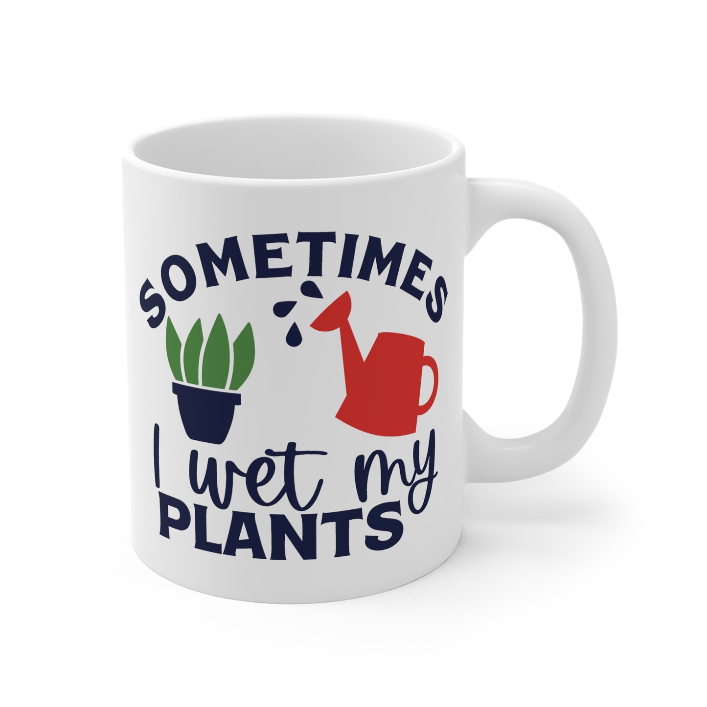 Funny Gardener's Mug - Sometimes I Wet My Plants