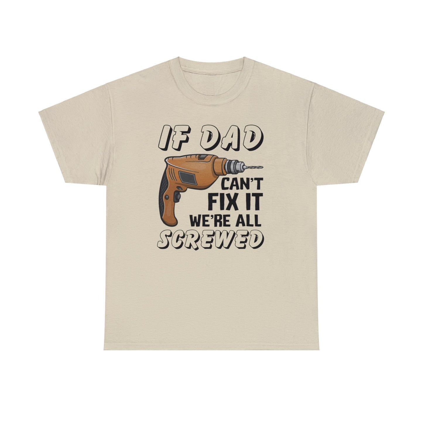 If Dad Can't Fix It Funny T-shirt - Father's Day or Birthday Gift