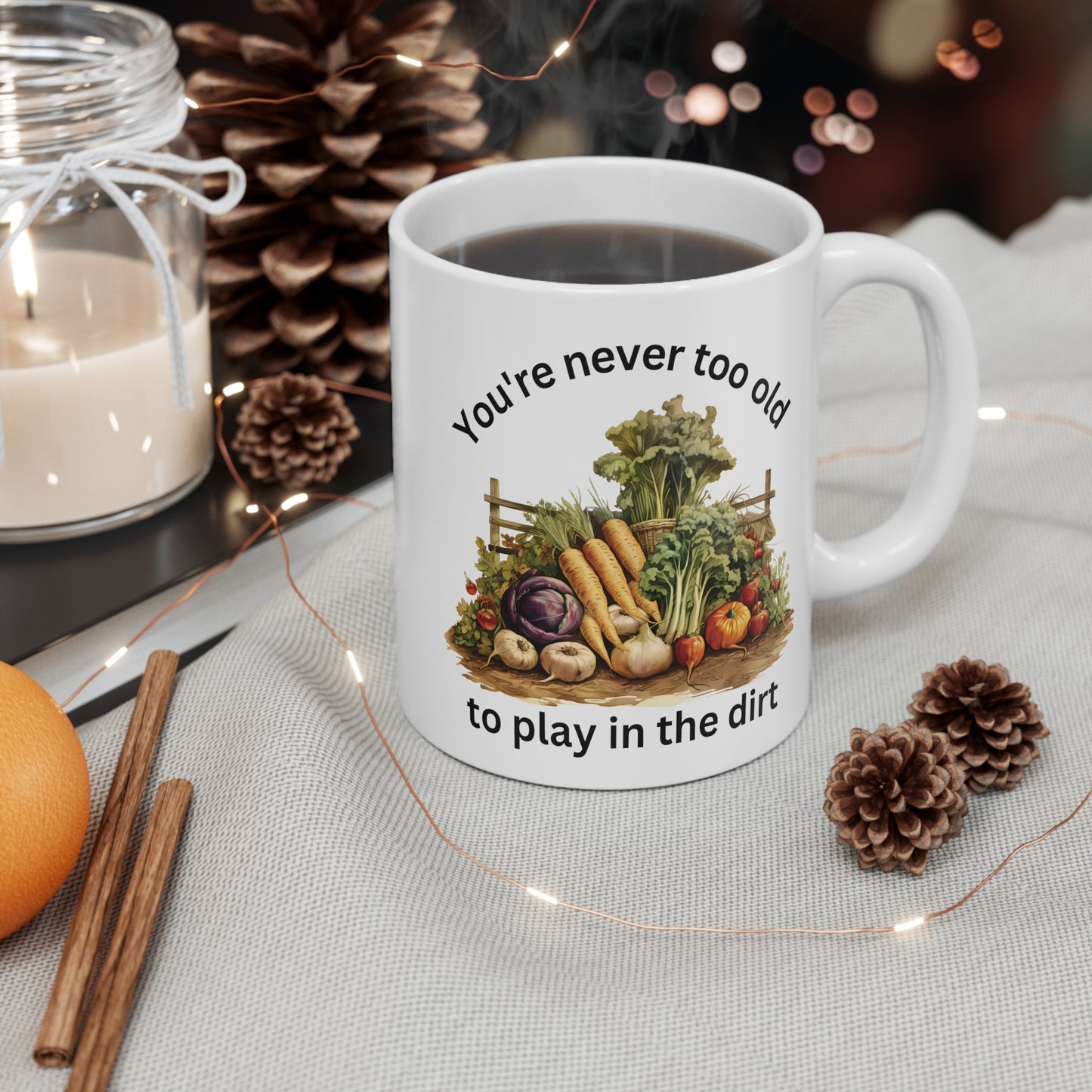 Dad's Gardening Mug, You're Never Too Old To Play In The Dirt