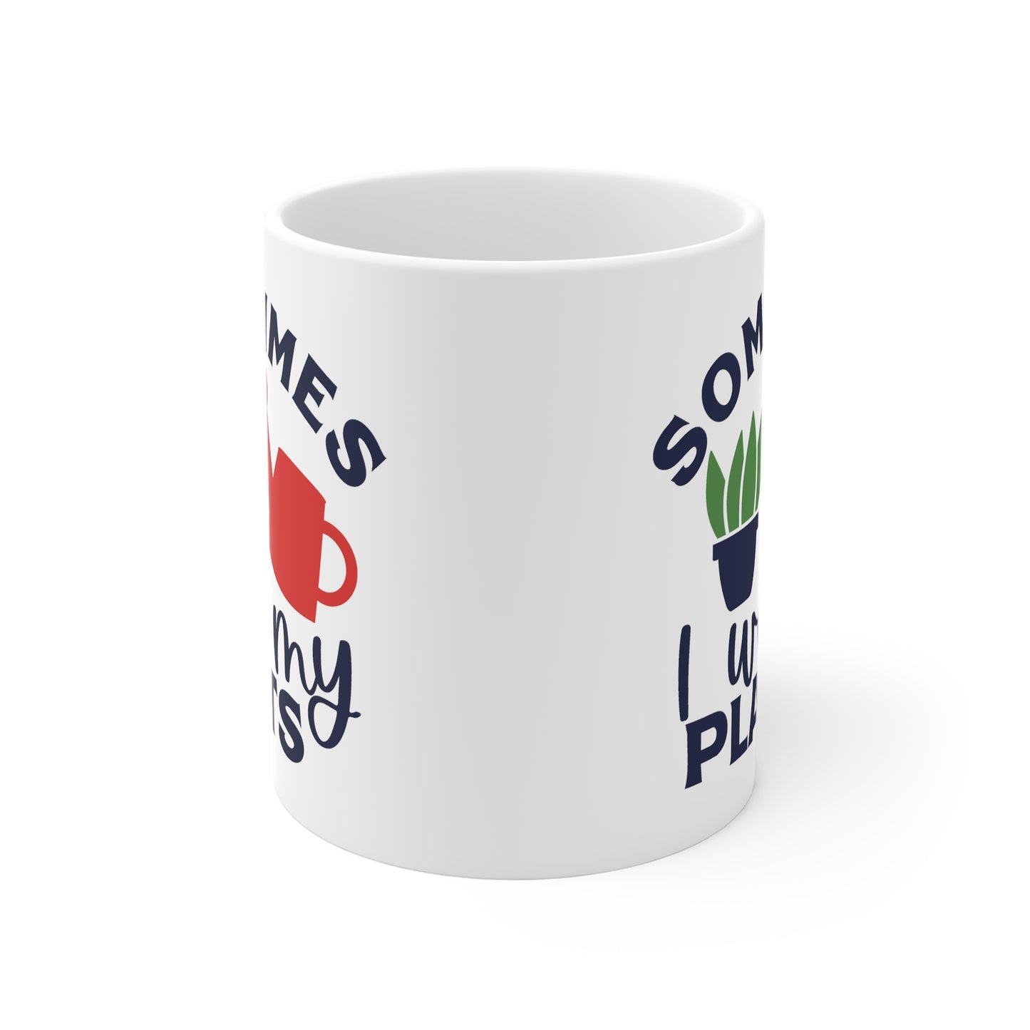 Funny Gardener's Mug - Sometimes I Wet My Plants