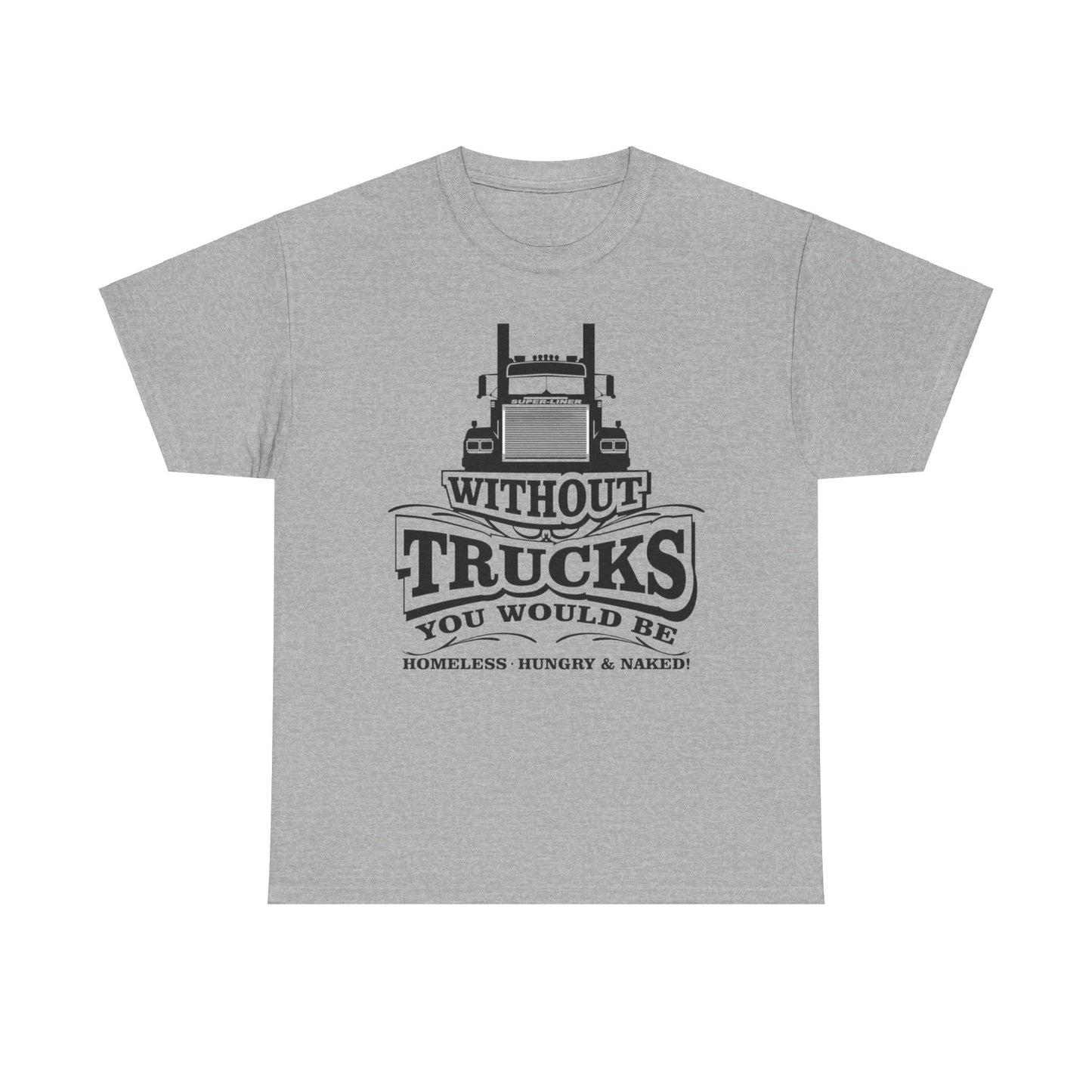 Without Trucks T-shirt, Truck Driver Gift