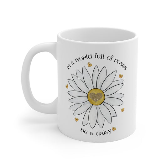 Motivational Daisy Mug - In A World Full Of Roses, Be A Daisy