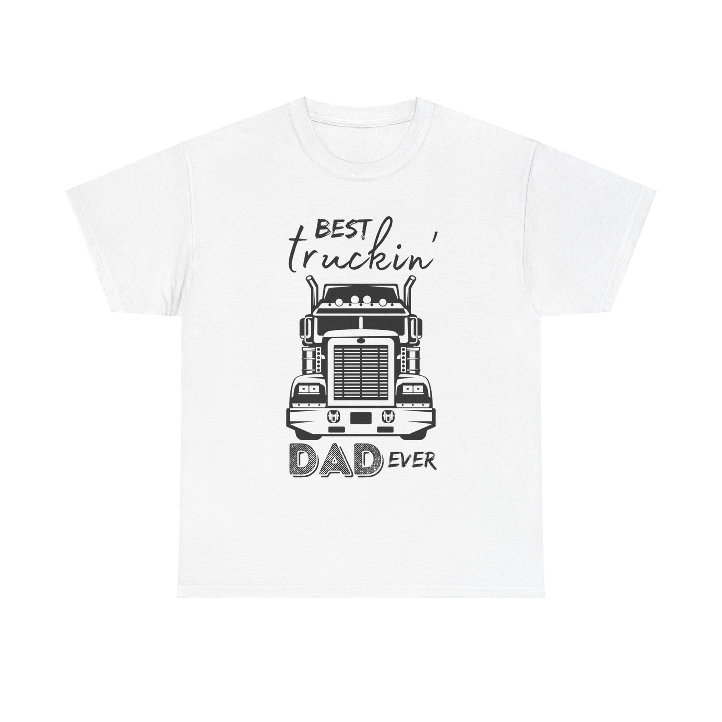 Truck Driver Dad T-shirt, Best Truckin' Dad Father's Day or Birthday Gift