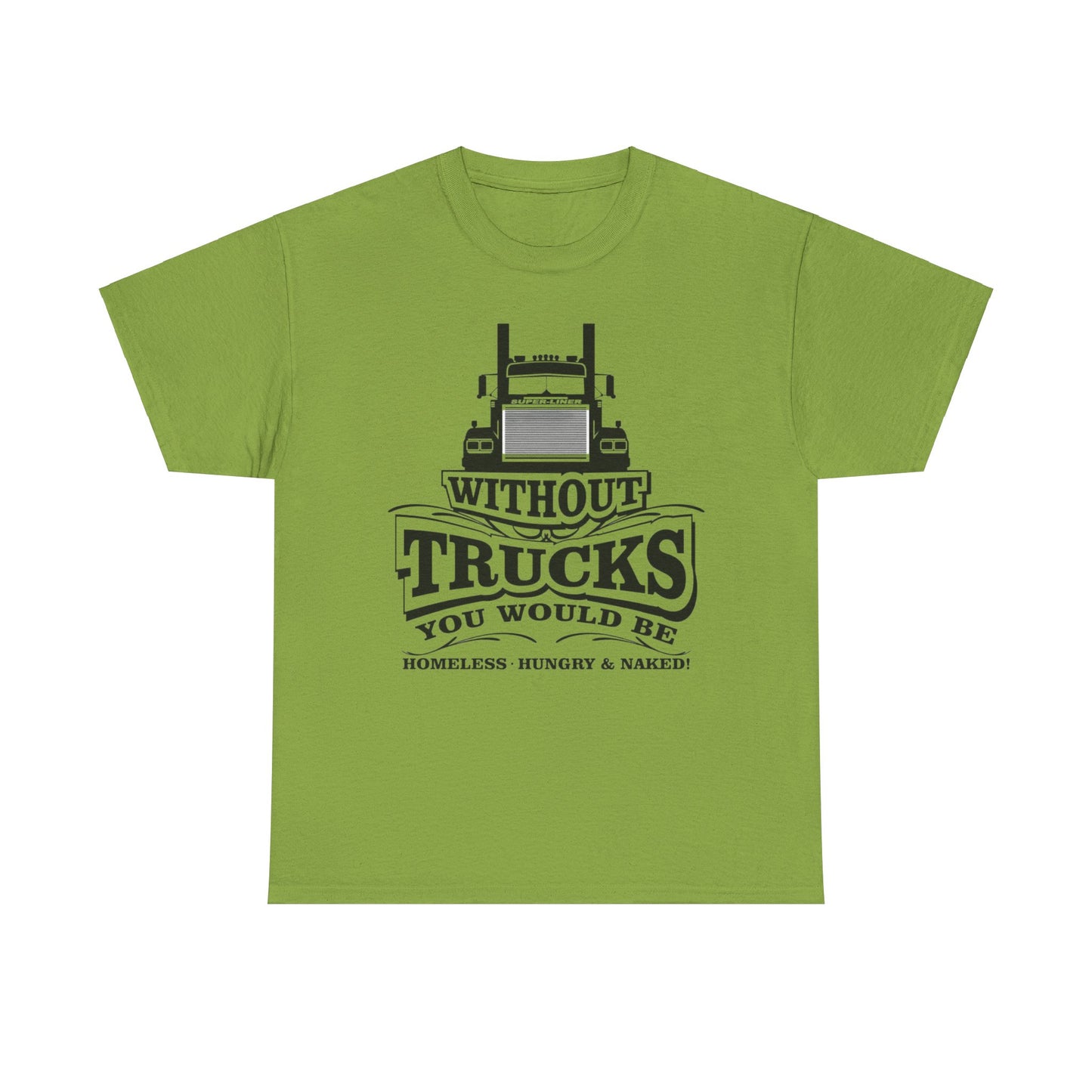 Without Trucks T-shirt, Truck Driver Gift