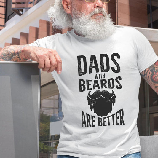 Funny Bearded Dad T-shirt - Dads With Beards Are Better