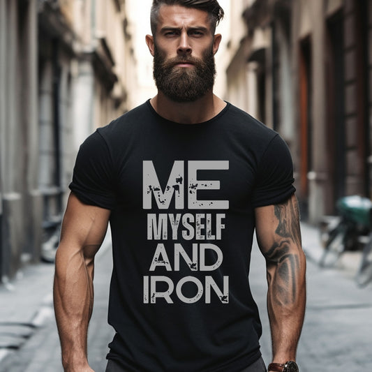 Me Myself and Iron T-shirt - Unisex Weight Training Top