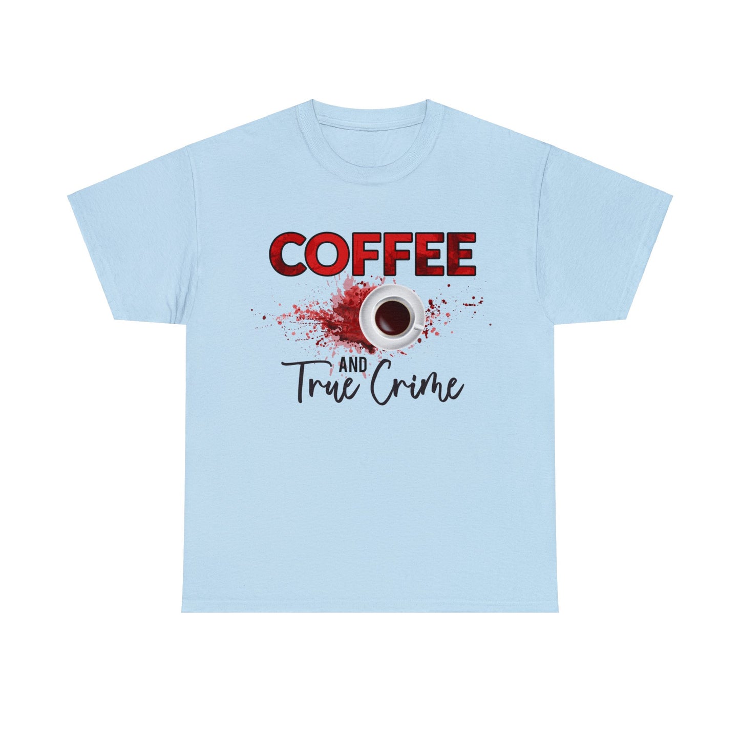 Coffee and True Crime T-Shirt - Crime Shows and Coffee Gift