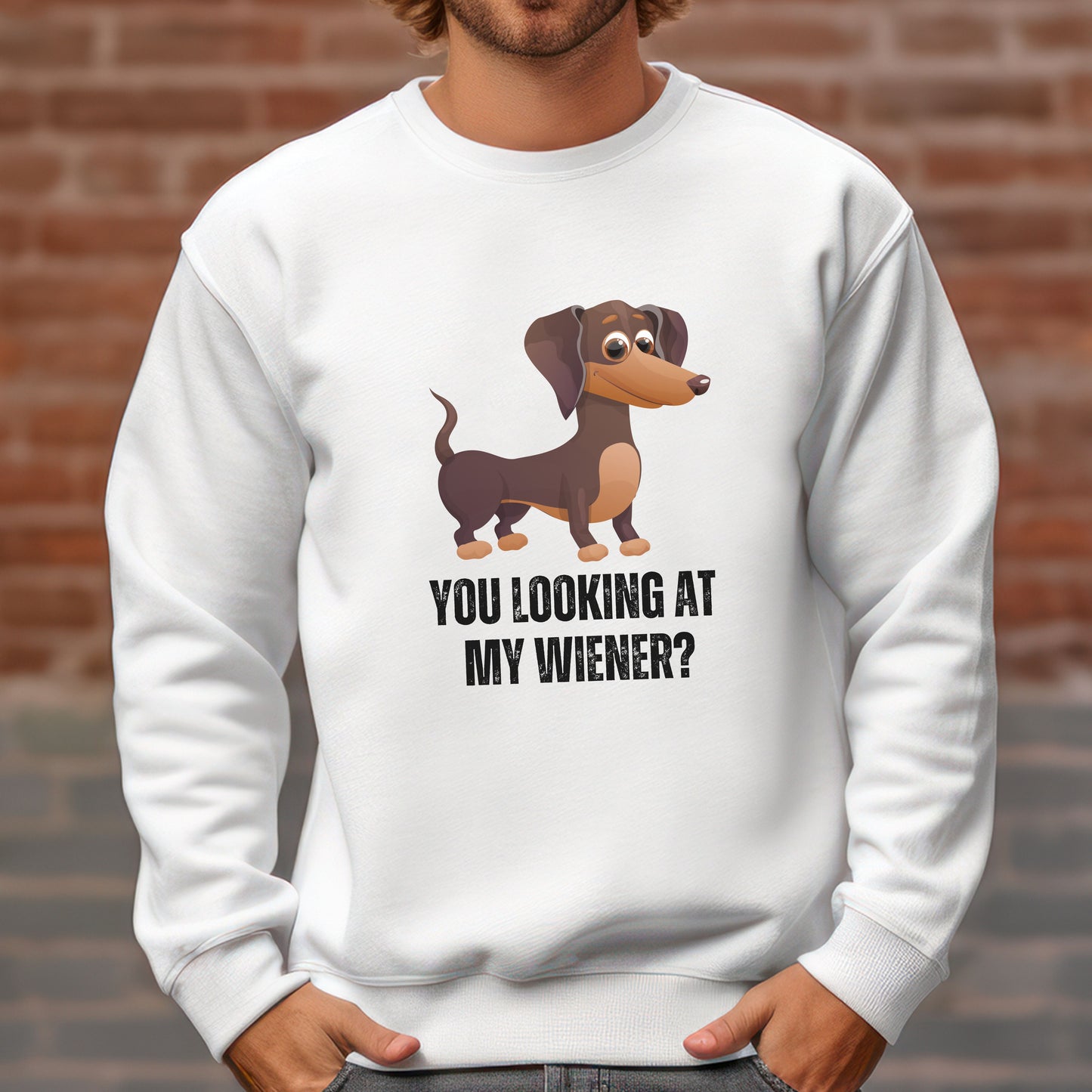 You Looking At My Wiener, Dachshund Sweatshirt