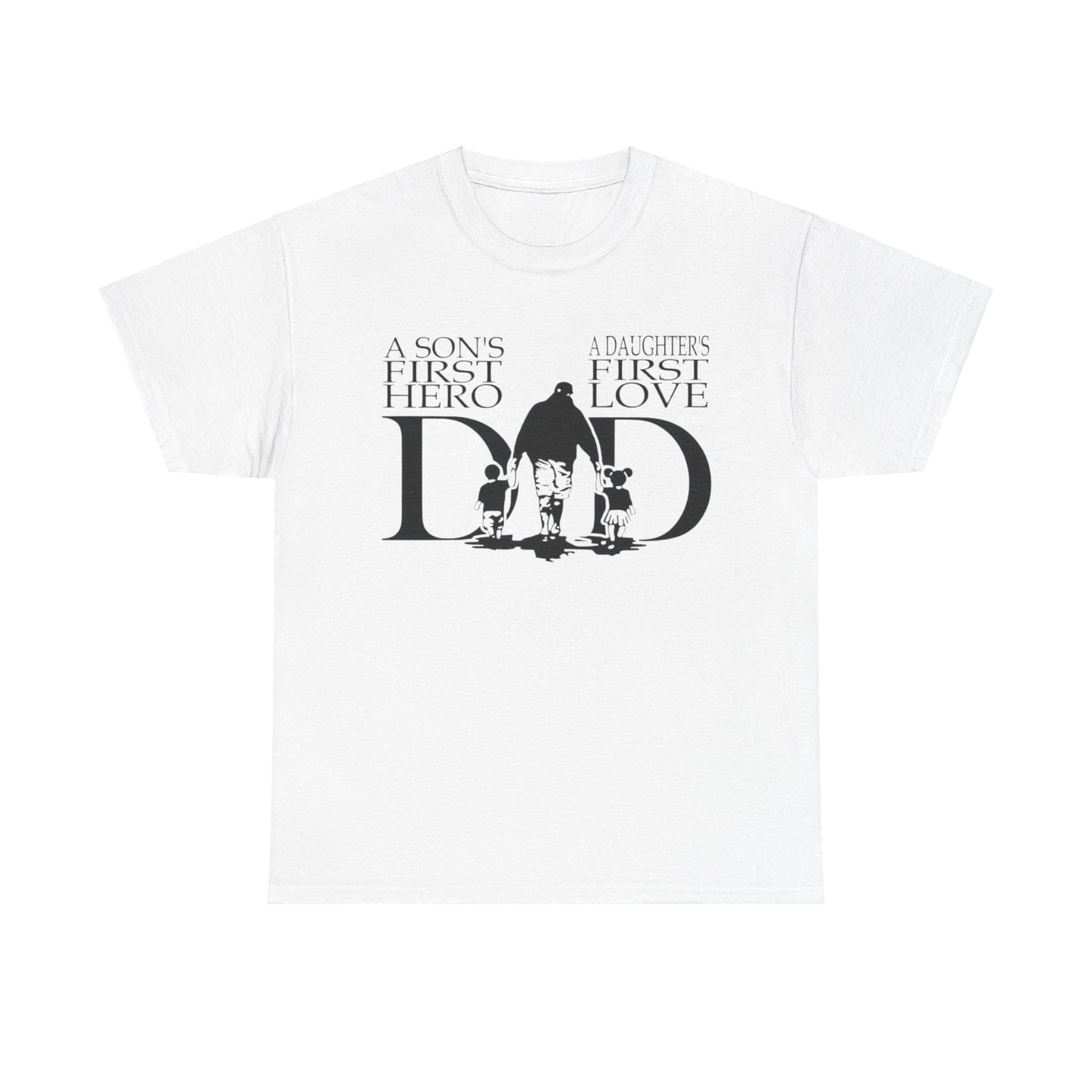 Dad's Birthday or Father's Day T-shirt - A Son's Hero and A Daughter's First Love