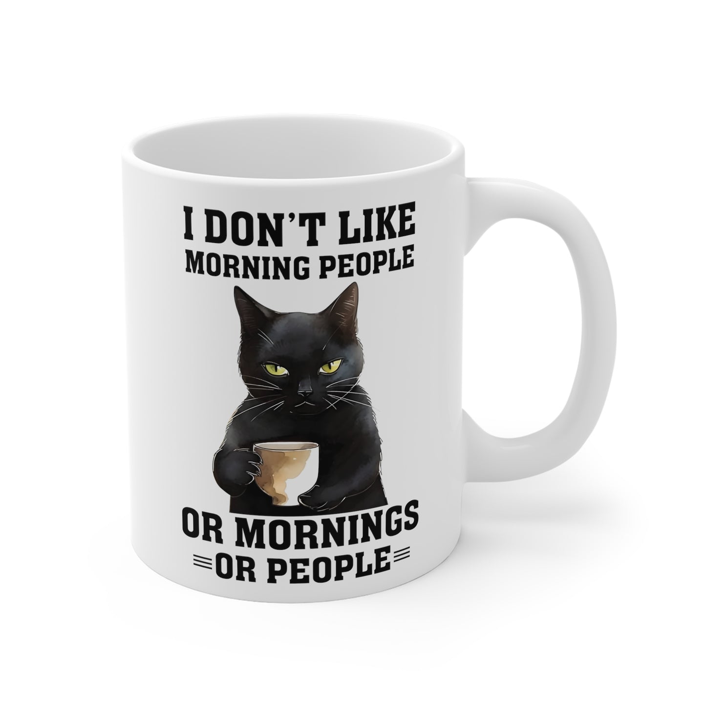 Funny Grumpy Black Cat Mug - I don't like morning people, or mornings, or people