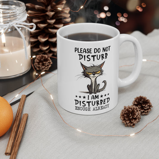 Funny Grumpy Cat Mug - Please do not disturb, I am already disturbed enough already