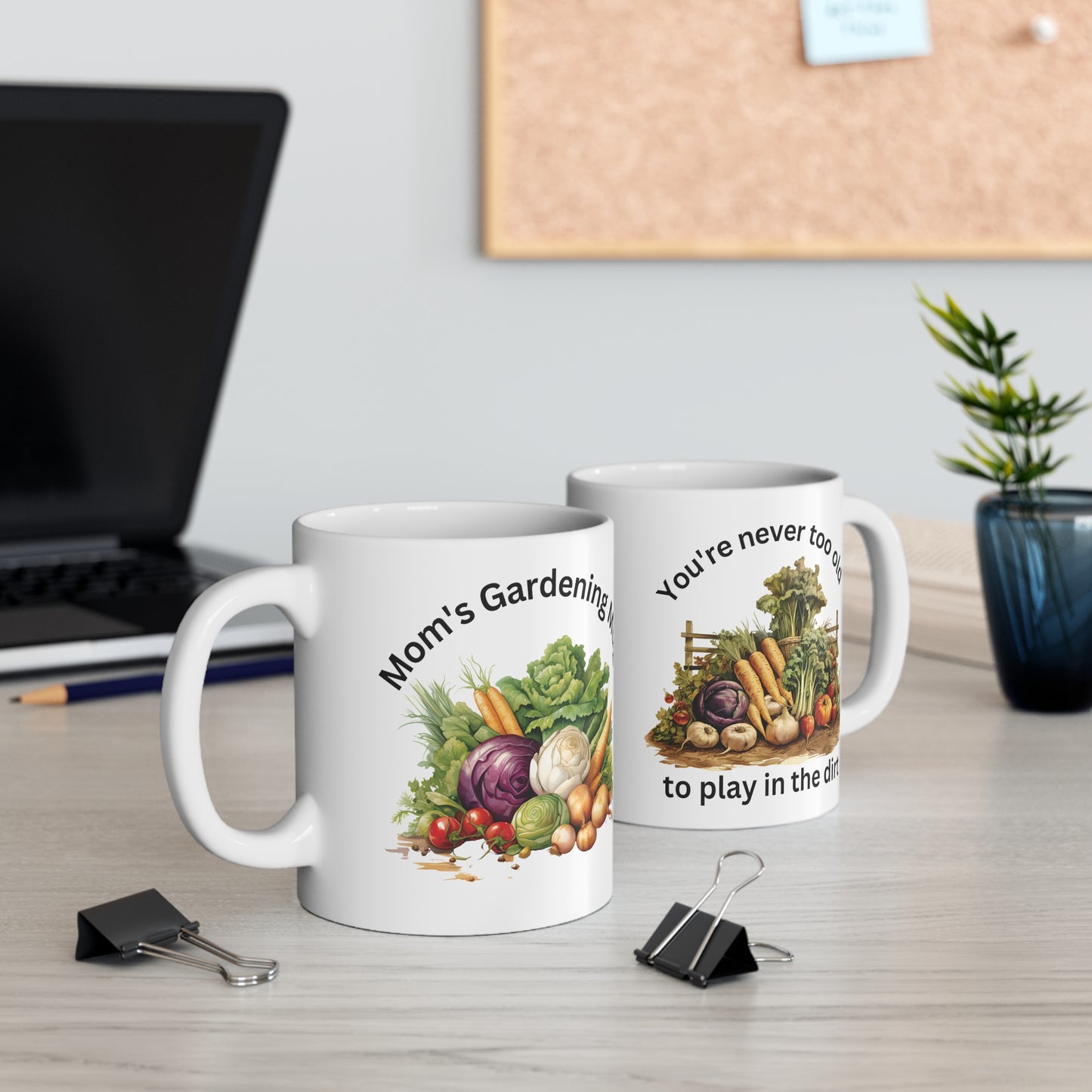 Funny Mom's Gardening Mug, You're Never Too Old To Play In The Dirt