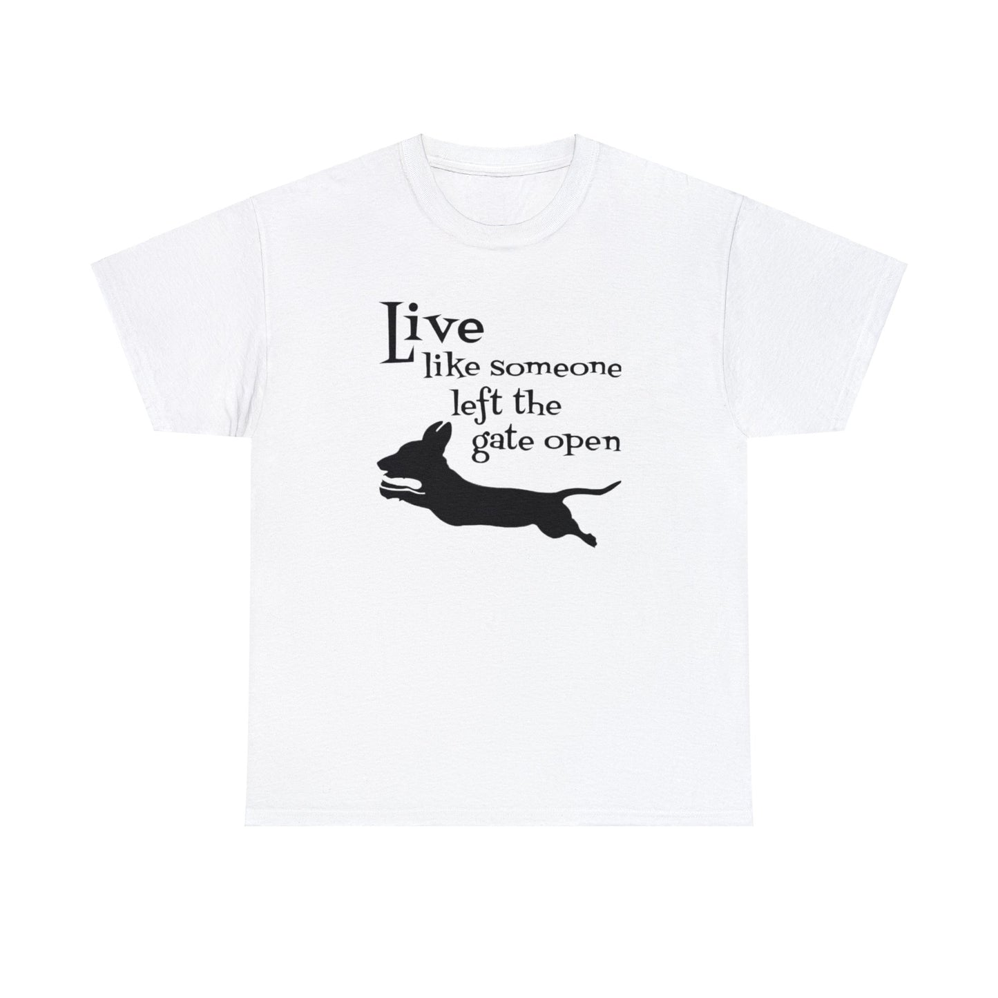 Cute Dachshund T-shirt - Live Like Someone Left The Gate Open