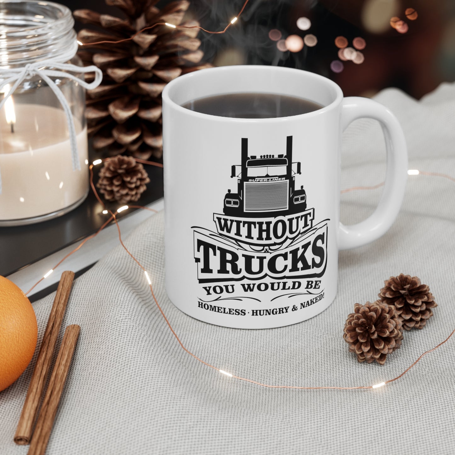 Without Trucks Mug, Truck Driver Gift