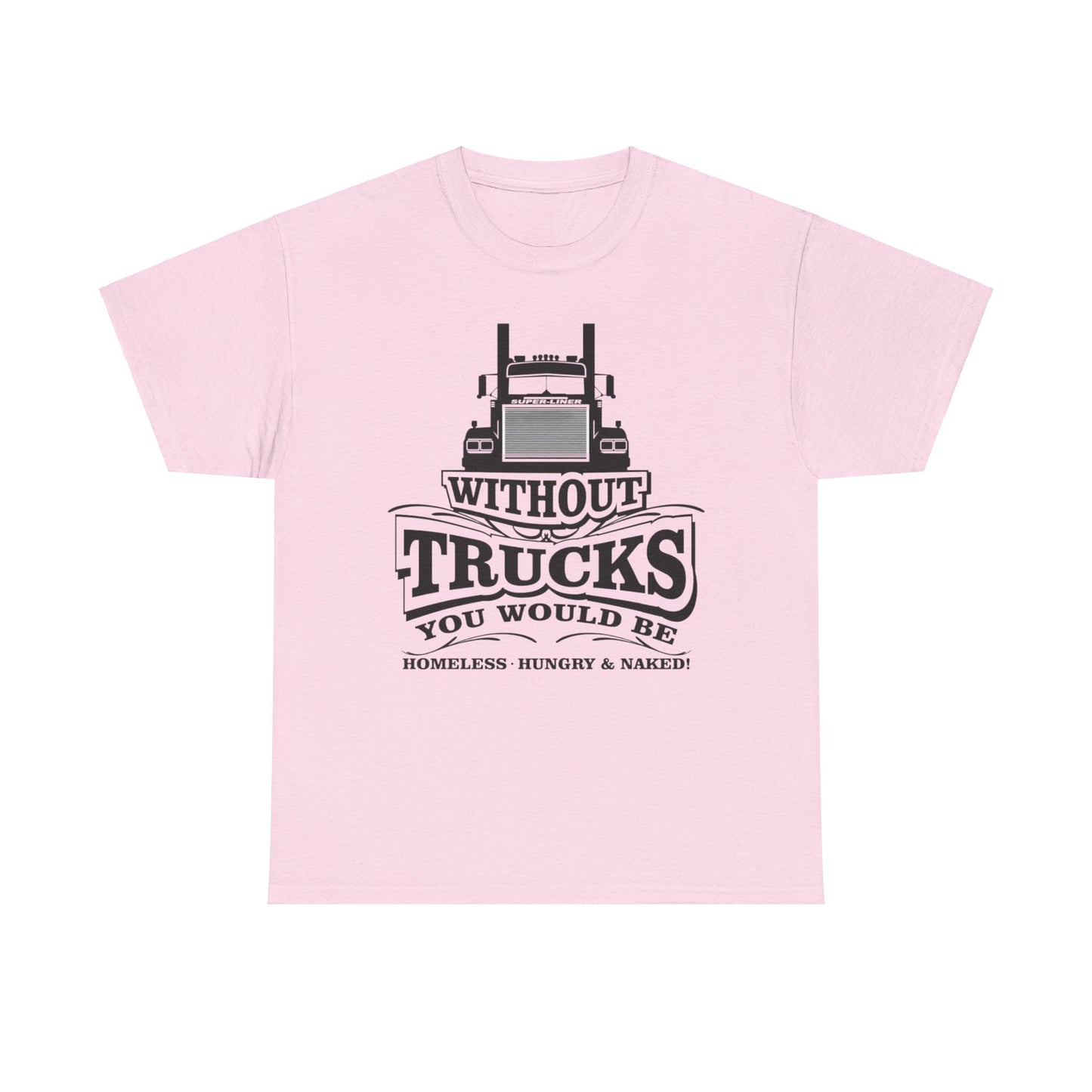 Without Trucks T-shirt, Truck Driver Gift