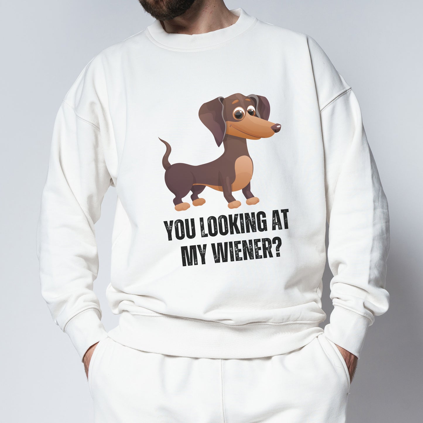 You Looking At My Wiener, Dachshund Sweatshirt