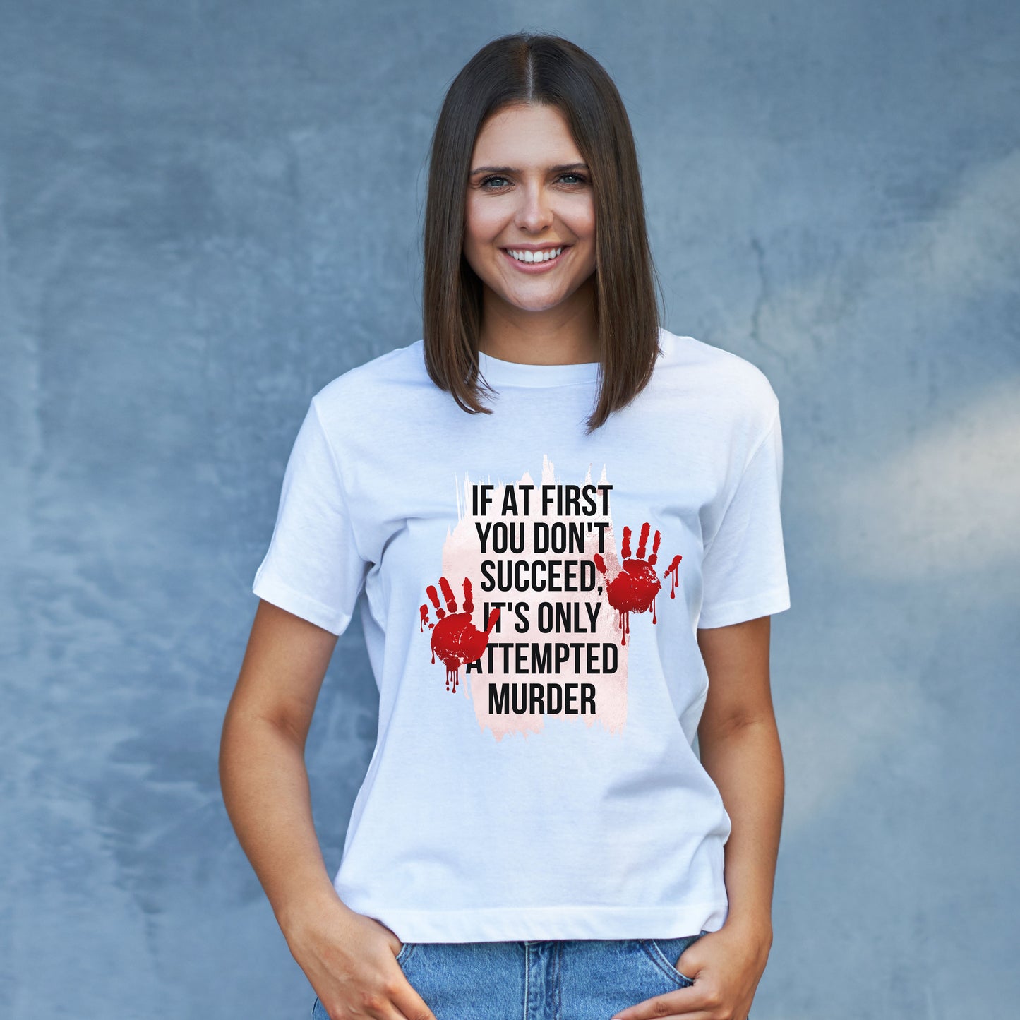 Funny True Crime T-shirt - If At First You Don't Succeed, It's Only Attempted Murder