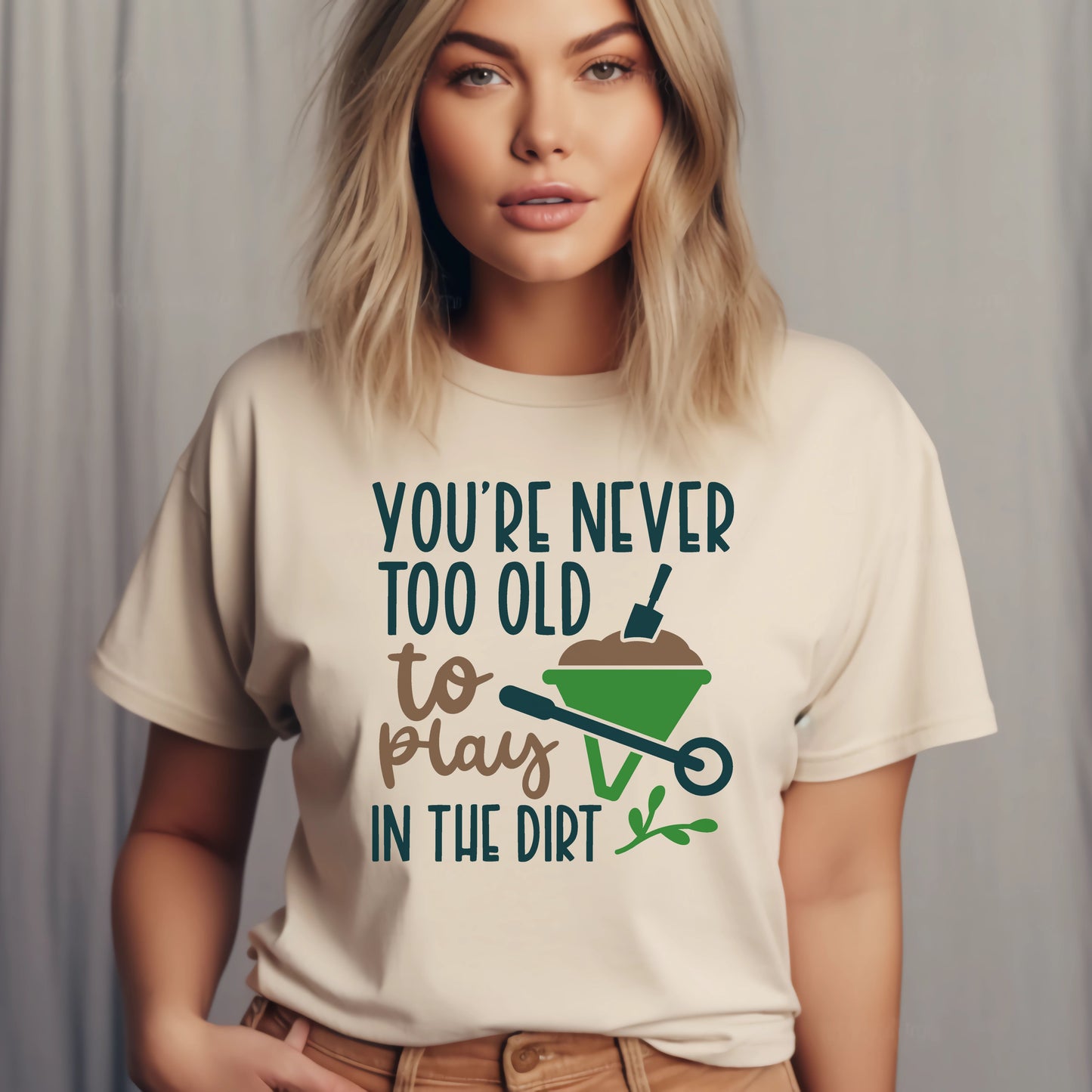 Motivational Gardening T-shirt - You're Never Too Old To Play In The Dirt