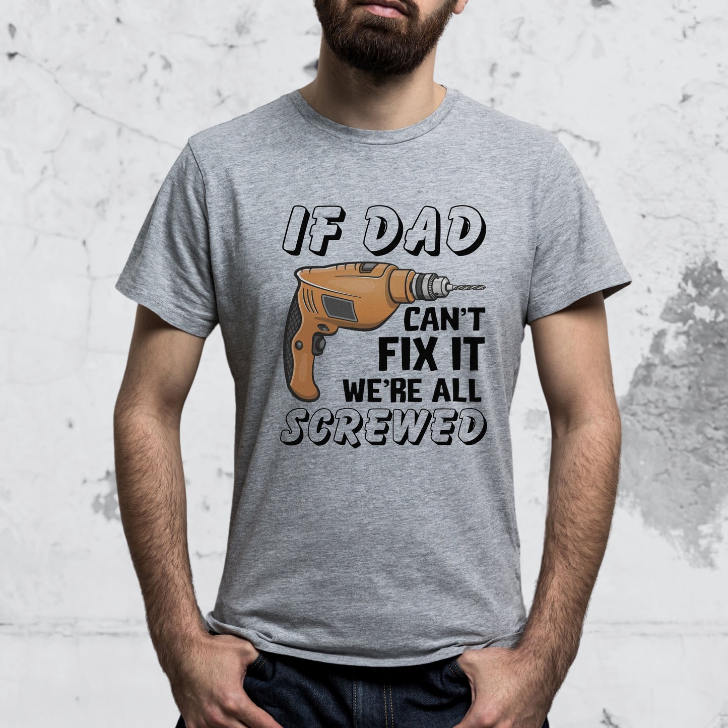 If Dad Can't Fix It Funny T-shirt - Father's Day or Birthday Gift