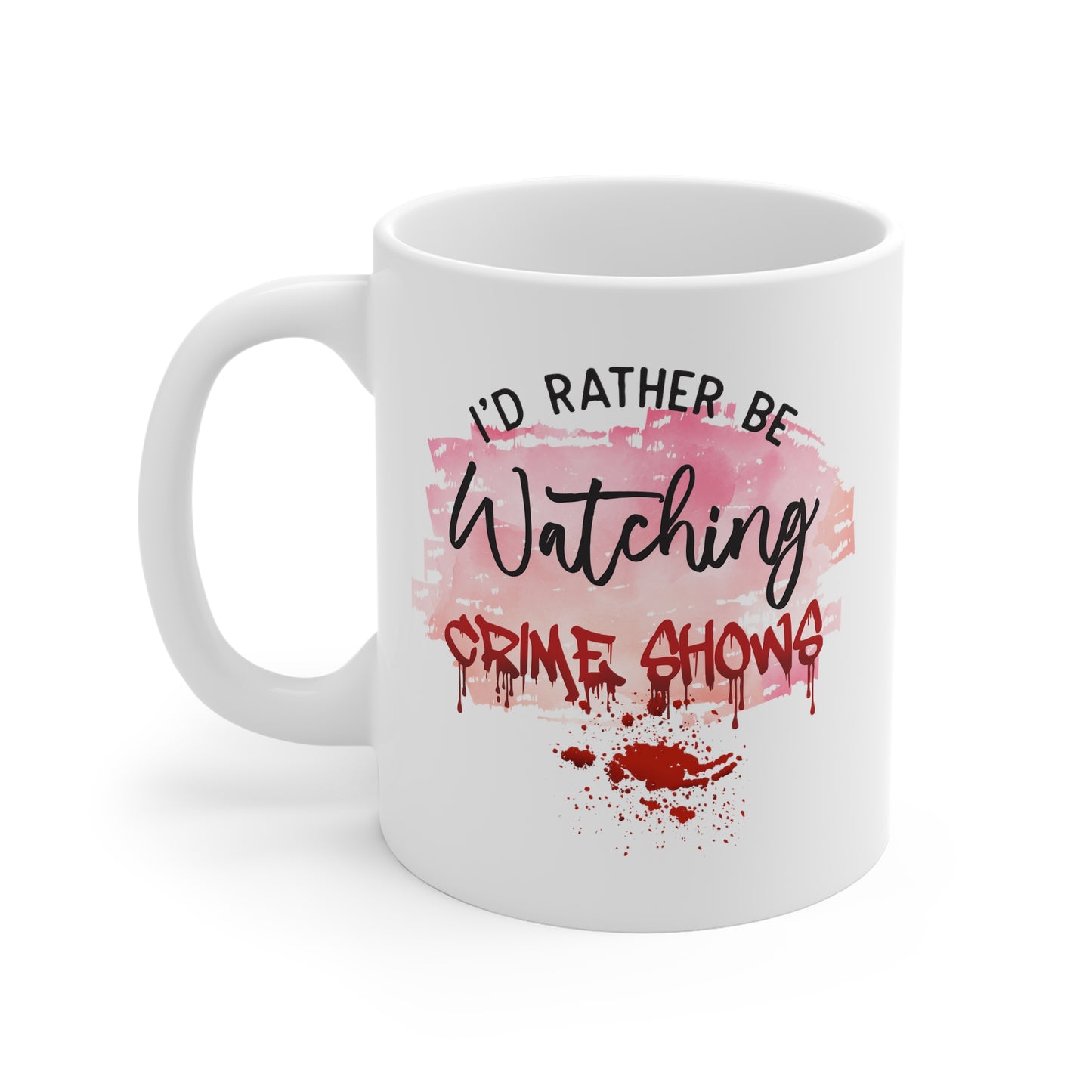 I'd Rather Be Watching Crime Shows Mug - True Crime Gift