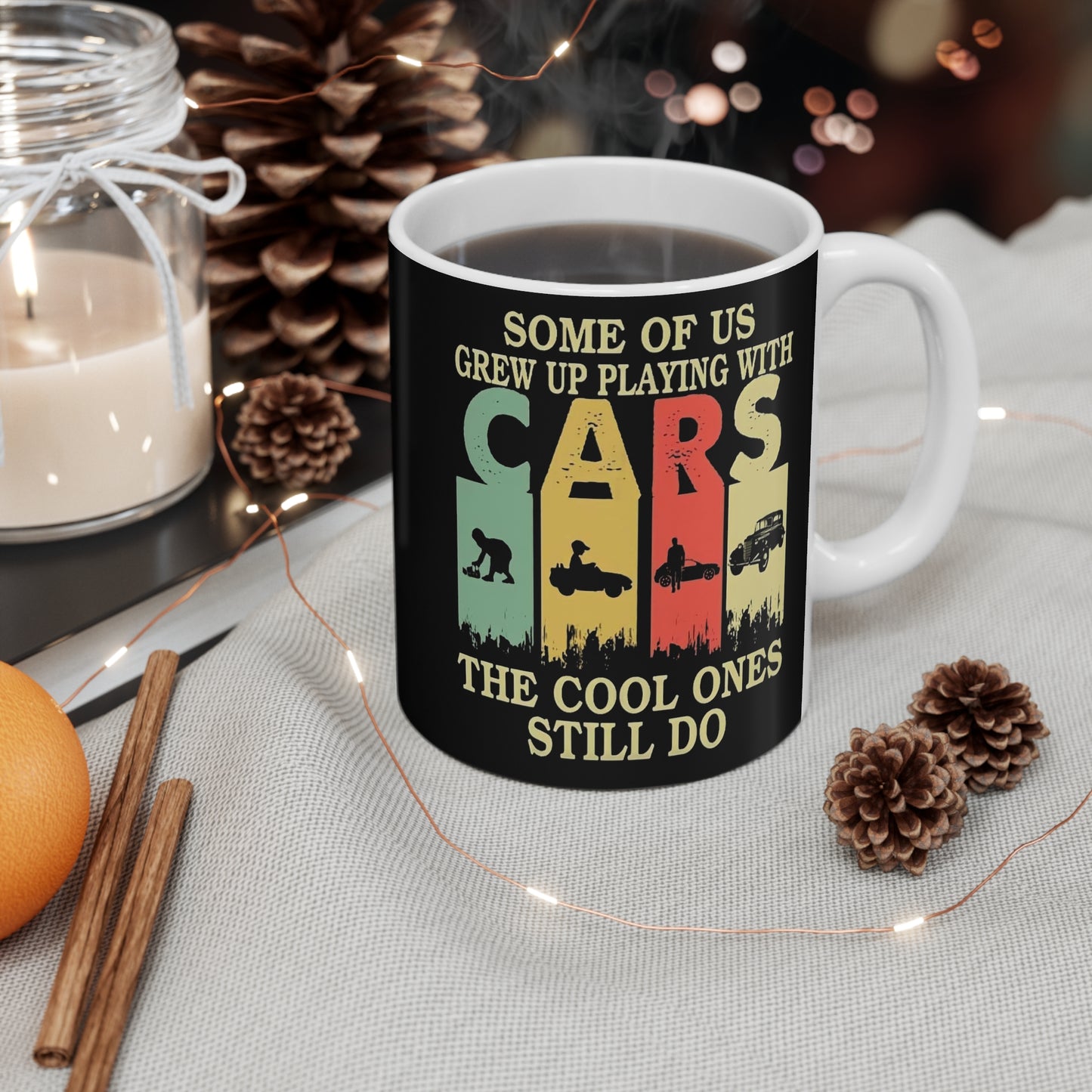 Funny Vintage Car Mug - Some Of Us Grew Up Playing With CARS, The Cool Ones Still Do.