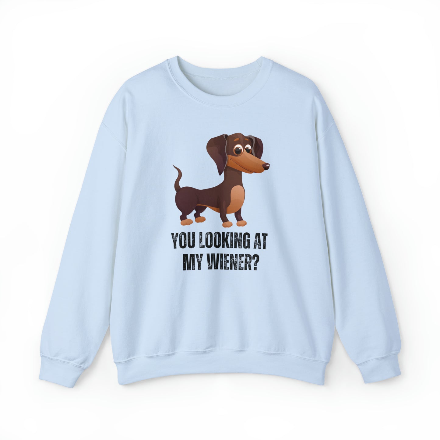 You Looking At My Wiener, Dachshund Sweatshirt