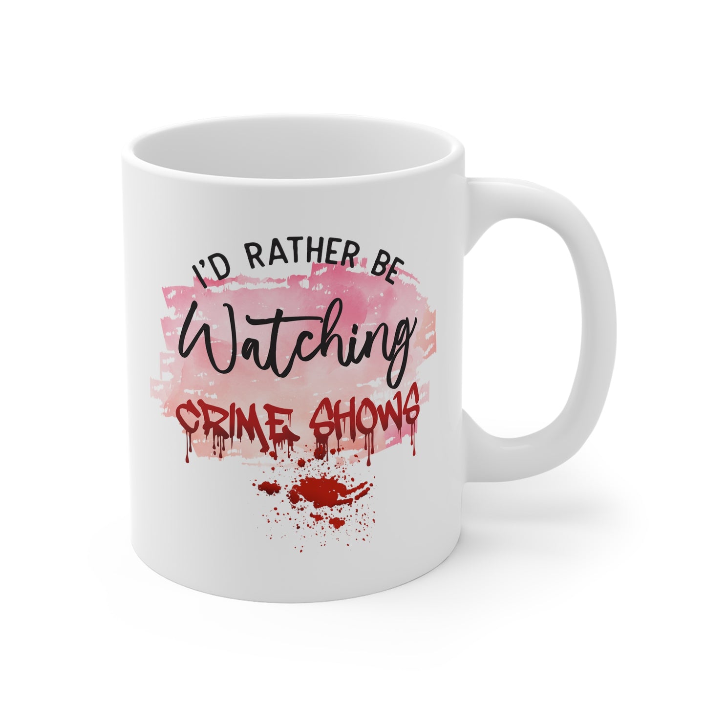 I'd Rather Be Watching Crime Shows Mug - True Crime Gift