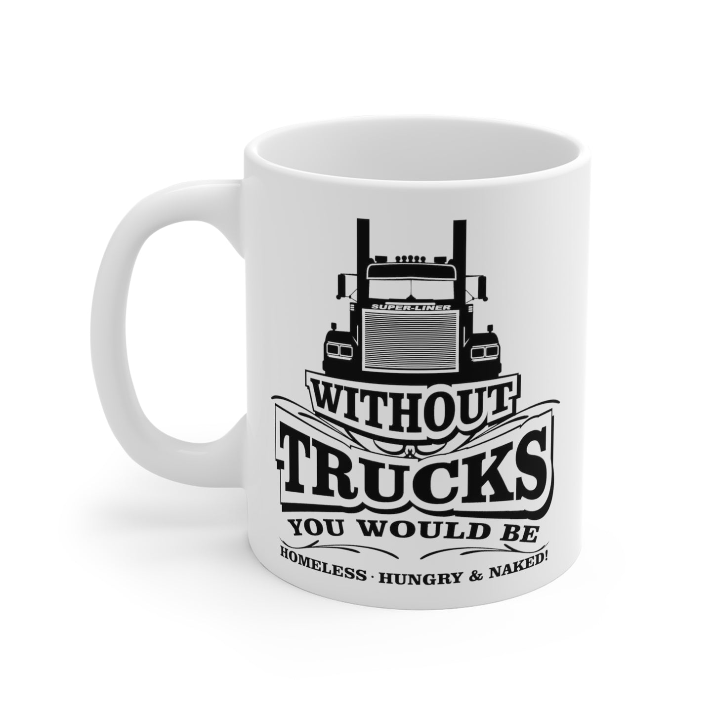 Without Trucks Mug, Truck Driver Gift