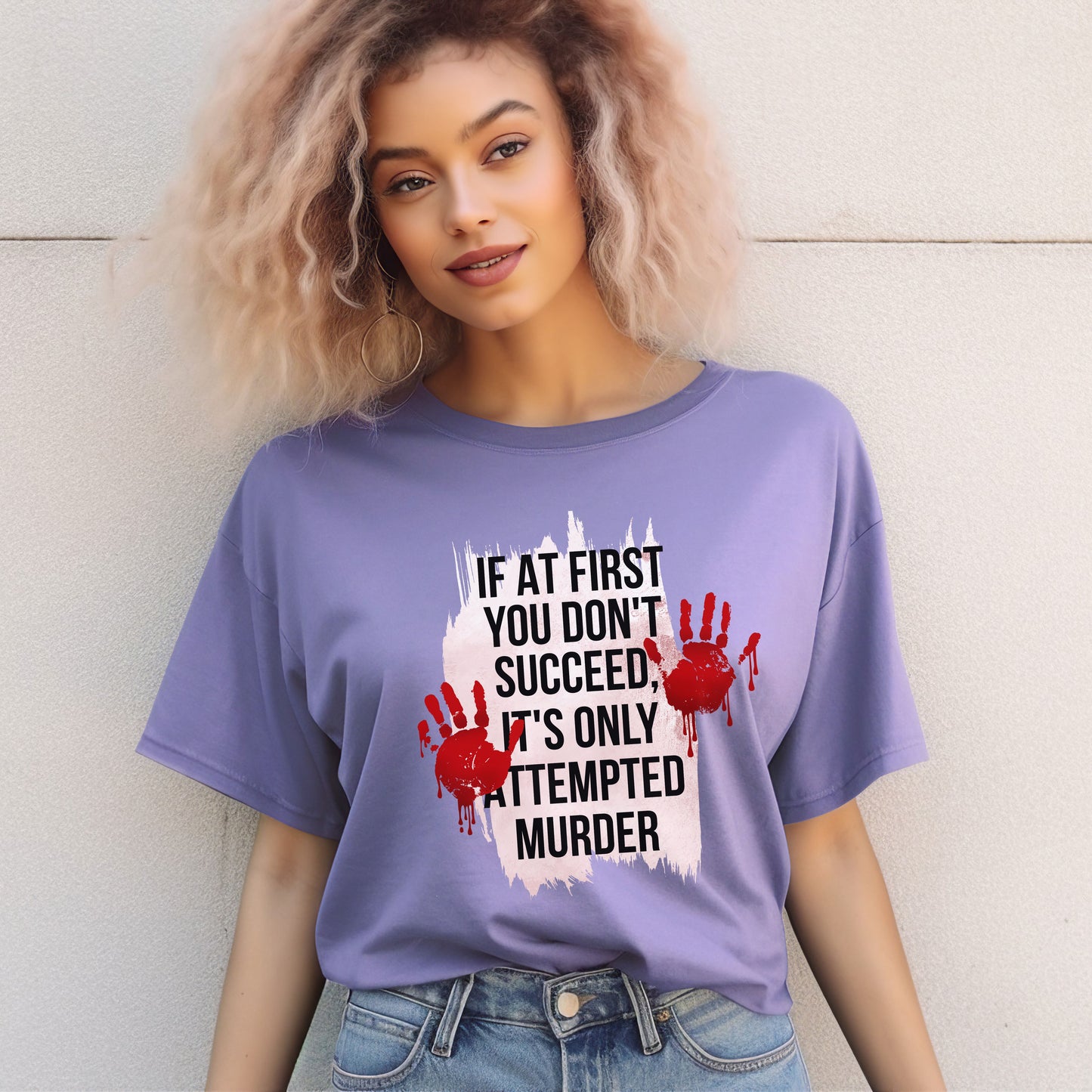 Funny True Crime T-shirt - If At First You Don't Succeed, It's Only Attempted Murder