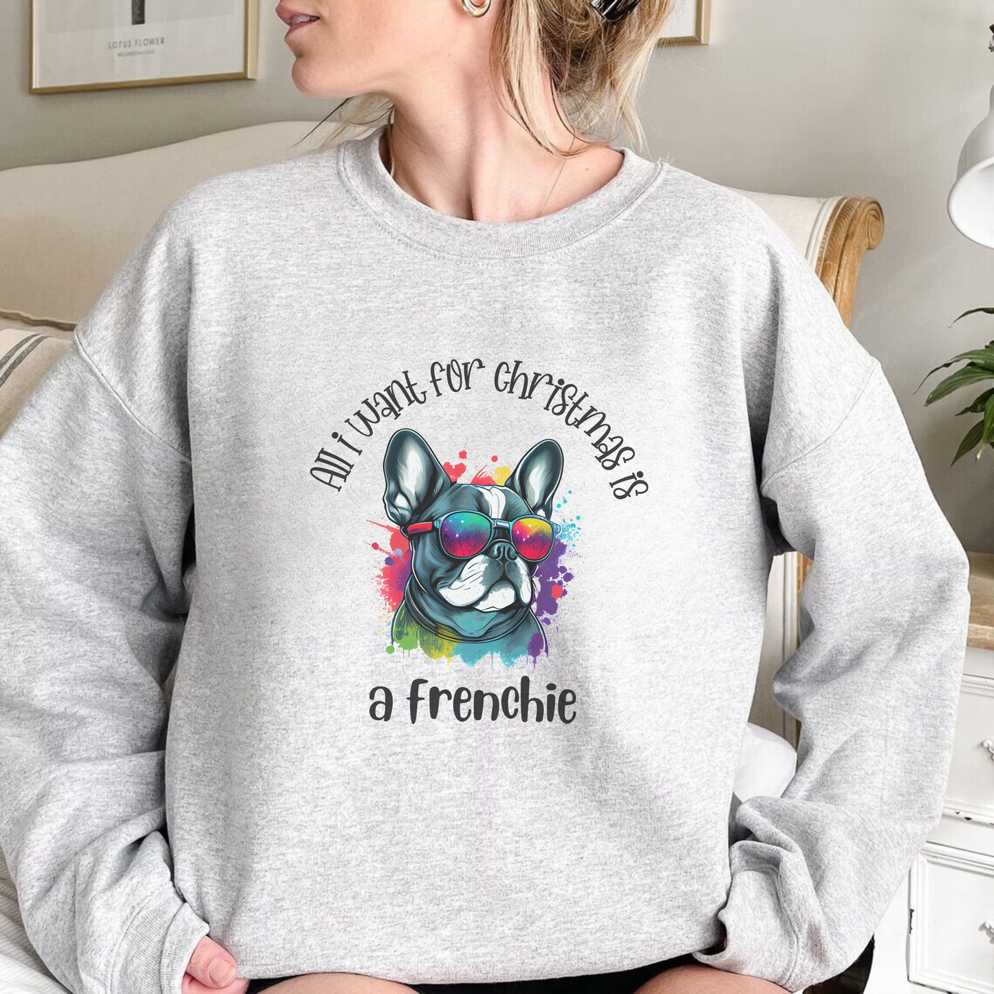 Water Colour French Bull Dog Mom Christmas Sweatshirt - All I Want For Christmas Is A Frenchie