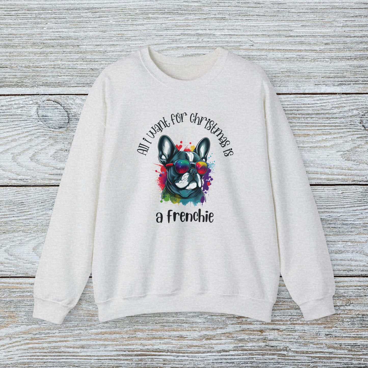 Water Colour French Bull Dog Mom Christmas Sweatshirt - All I Want For Christmas Is A Frenchie