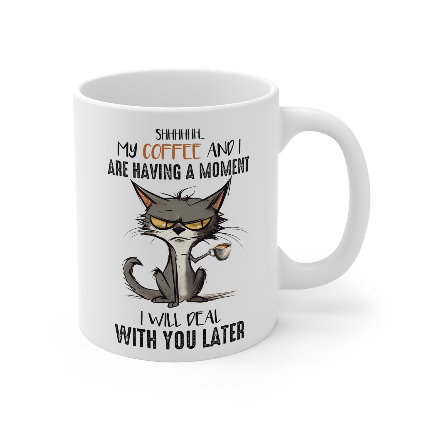 Funny Grumpy Cat Mug - My coffee and I are having a moment, I will deal with you later