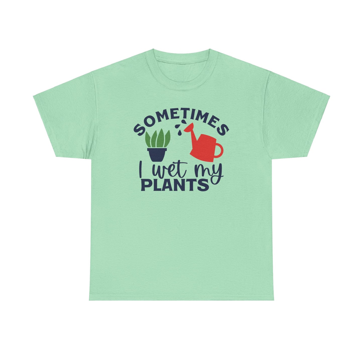 Funny Gardening T-shirt - Sometimes I Wet My Plants