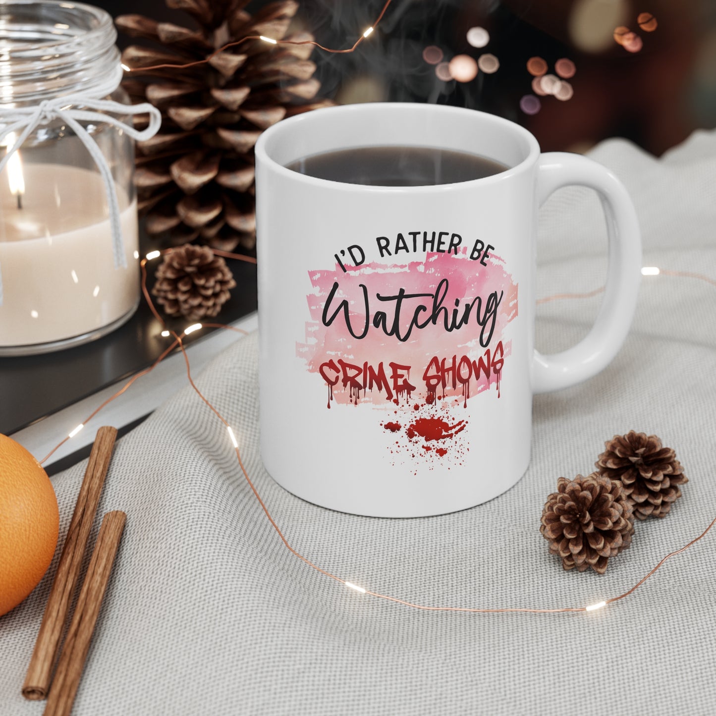 I'd Rather Be Watching Crime Shows Mug - True Crime Gift